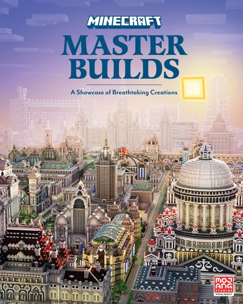 Minecraft Master Builds: The official illustrated book for experienced Minecrafters showcasing a world of stunning creations and exclusive interviews with the builders behind them!