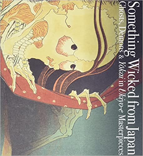 Something Wicked from Japan: Ghosts, Demons & Yokai in Ukiyo-e Masterpieces (Pie Ukiyo-E) - Taschenbuch, Illustriert