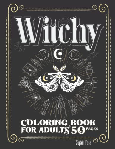 Witchy Coloring Book for Adults: 50 Modern Witch Coloring Pages | Gothic Magical Witchcraft Art with Potions, Book of Shadows, Celestial Moon Magic, ... Objects, Witches & more to Distress and Relax