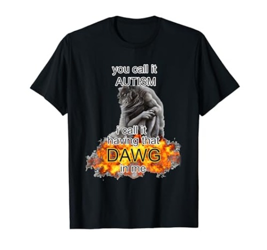 You Call It Autism I Call It Having That Dawg In Me Alpha T-Shirt - Women - Orange - 3X-Large