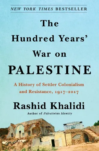 The Hundred Years' War On Palestine: A History Of Settler Colonialism And Resistance, 1917–2017 Book By Rashid Khalidi, ('tp') | Indigo