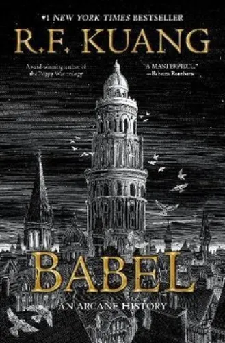 Babel: Or The Necessity Of Violence: An Arcane History Of The Oxford Translators' Revolution Book By R F Kuang, ('tc') | Indigo