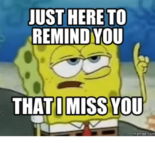 Hey, I miss you!