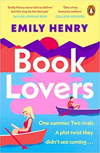 Book Lovers: The newest laugh-out-loud romcom from Sunday Times bestselling author Emily Henry