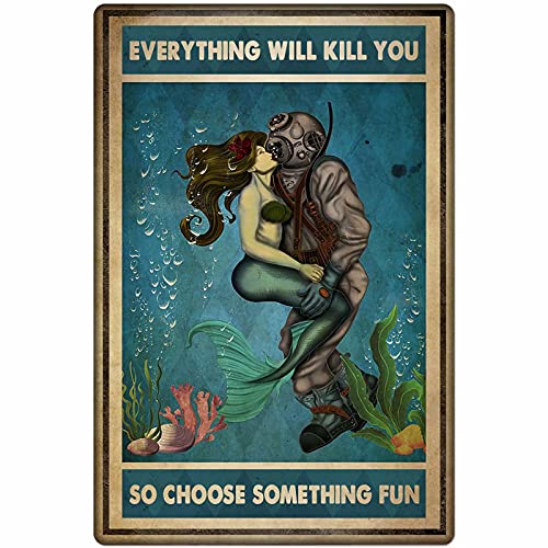 Diver and Mermaid Metal Tin Sign,Everything Will Kill You So Choose Something Fun,Retro Wall Decor for Home Bar Restaurant Cafe Pub Outdoor 8x12 Inch - 12x8 inch - Diver