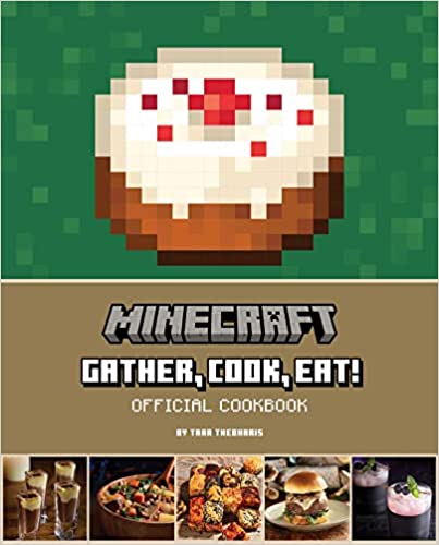 Minecraft: Gather, Cook, Eat! Official Cookbook (Gaming) - Hardcover