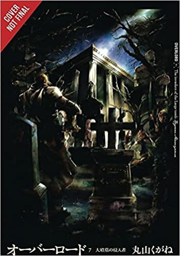 Overlord, Vol. 7 (light novel): The Invaders of the Great Tomb (Overlord, 7) - Hardcover