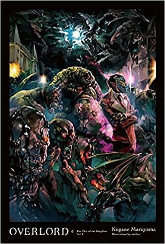 Overlord, Vol. 6 (light novel): The Men of the Kingdom Part II (Overlord, 6) - Hardcover