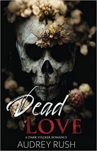 Dead Love: A Dark Stalker Romance - Paperback