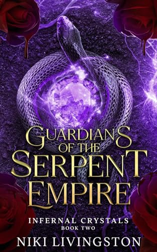 Guardians of the Serpent Empire: A Dark Paranormal Fantasy (Infernal Crystals)