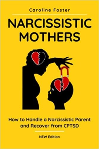 Narcissistic Mothers: How to Handle a Narcissistic Parent and Recover from CPTSD (Adult Children of Narcissists Recovery) - Paperback