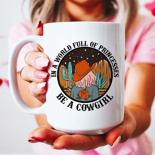 In A World Full Of Princesses Be A Cowgirl Mug - White / One Size