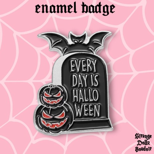 Every Day is Halloween enamel pin badge, pumpkins & bat badge, Halloween, Strange Dollz Boudoir