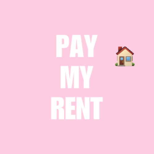 Pay my rent ♡︎