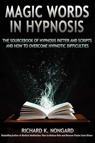 Magic Words, The Sourcebook of Hypnosis Patter and Scripts and How to Overcome Hypnotic Difficulties
