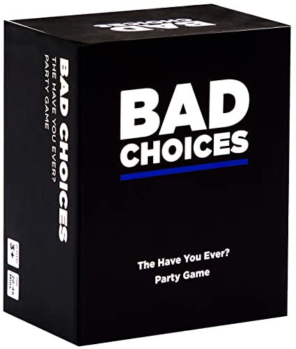 BAD CHOICES Party Game - The Have You Ever? Game - Hilarious Card Game for Fun Parties and Board Games Night with Your Group