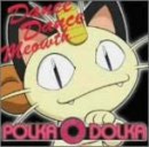 Polka O Dolka ~Dance!! Dance!! Meowth~ - Brand New