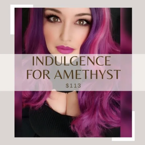 💜 Indulgence For Amethyst