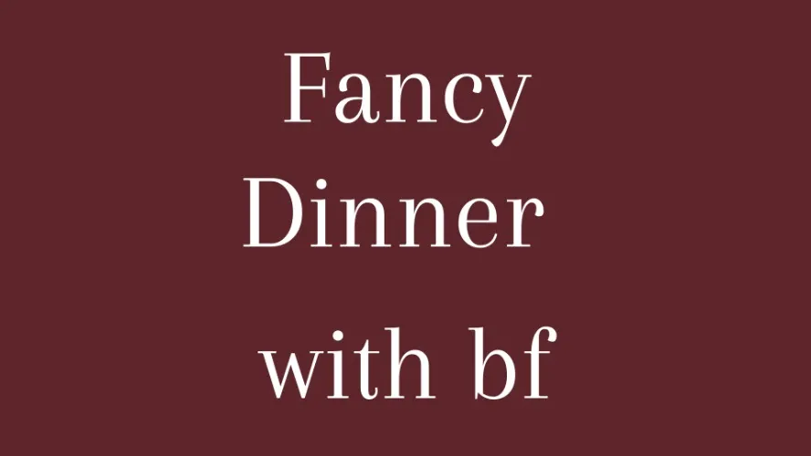 Fancy dinner