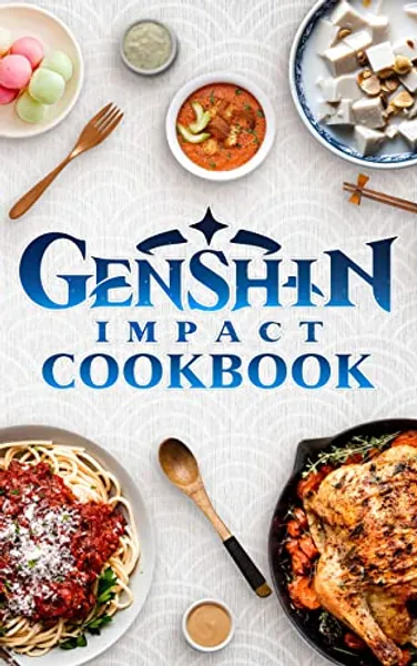 Genshin Cookbook: Simple Recipes To Enjoy Together Genshin Meals Impact Perfect Homemade