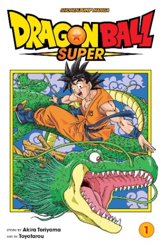 Dragon Ball Super, Volume 1 : Warriors From Universe 6.