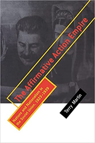 The Affirmative Action Empire: Nations and Nationalism in the Soviet Union, 1923–1939 (The Wilder House Series in Politics, History and Culture) - Paperback