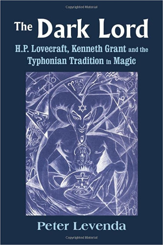 The Dark Lord: H.P. Lovecraft, Kenneth Grant, and the Typhonian Tradition in Magic - Hardcover