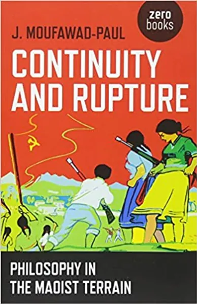 Continuity and Rupture: Philosophy in the Maoist Terrain - 