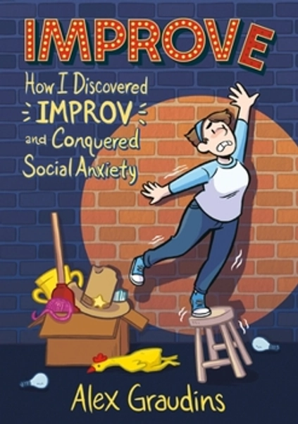 Improve: How I Discovered Improv And Conquered Social Anxiety - Alex Graudins