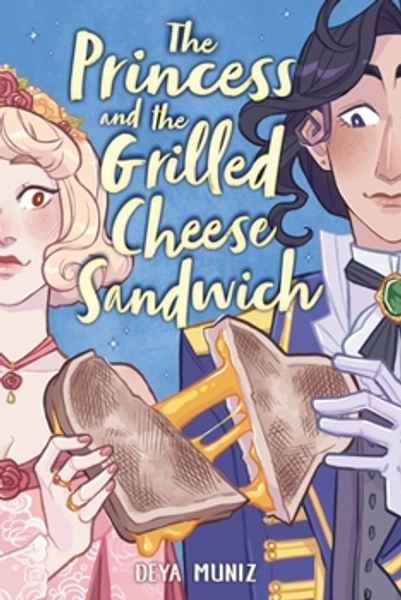The Princess and the Grilled Cheese - Deya Muniz