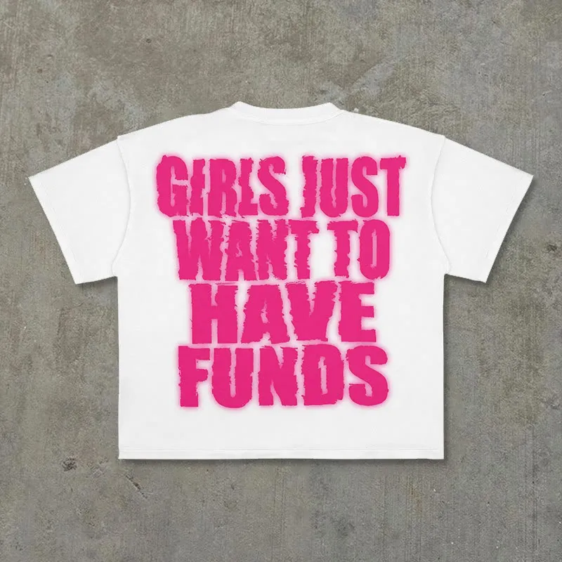 100% Cotton Girls Just Want To Have Funds Print T-shirt