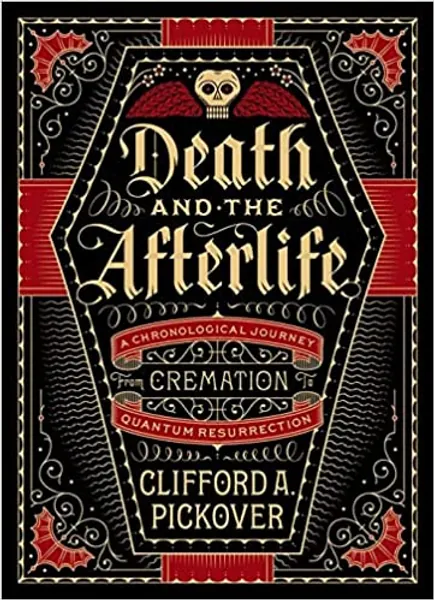 Death and the Afterlife: A Chronological Journey, from Cremation to Quantum Resurrection (Union Square & Co. Chronologies)