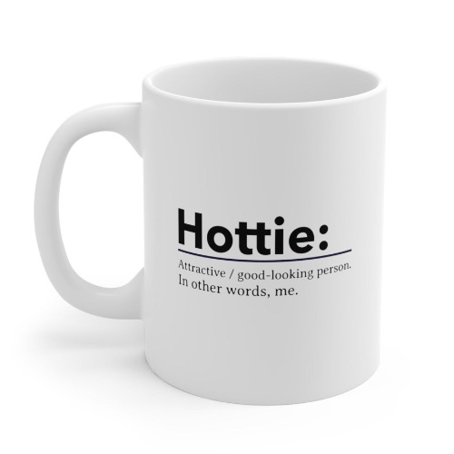 Humorous Hottie Mug - 11oz