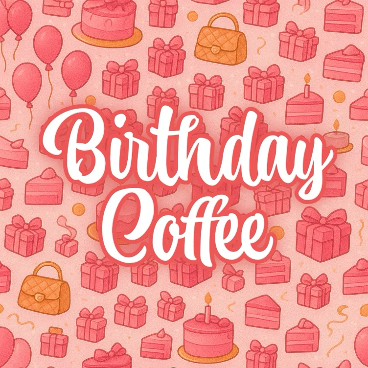 🎉 Birthday Coffee