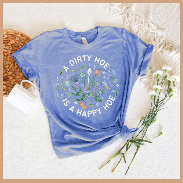 Gardener T Shirt, Plant Lover Shirt, Farmer T Shirt, Dirty Hoe is a Happy Hoe Shirt, Gift For Gardeners, Botanical Shirt, Gardening, Plants