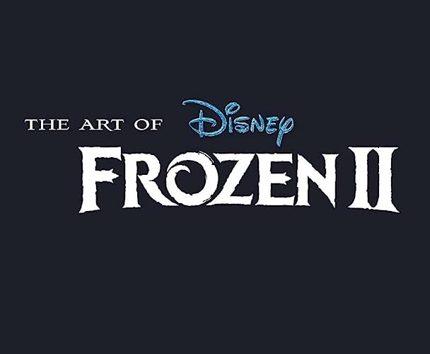 The Art of Frozen 2: (Disney Frozen Art book, Animated Movie book)