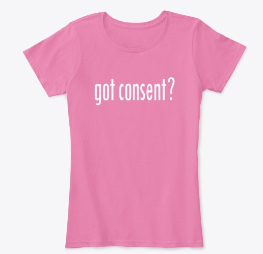 “Got Consent?” T-Shirt