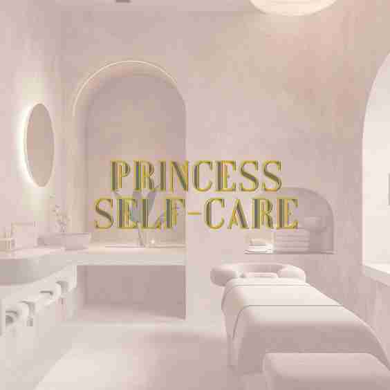 ♡ Princess Self-Care ♡