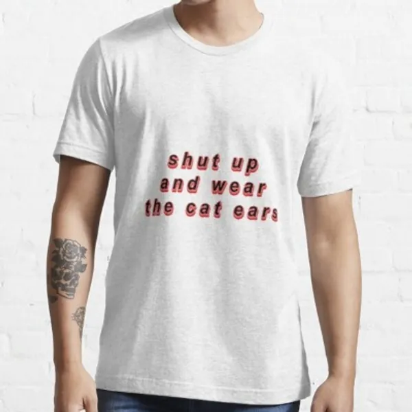 shut up and wear the cat ears Essential T-Shirt by kazoogod