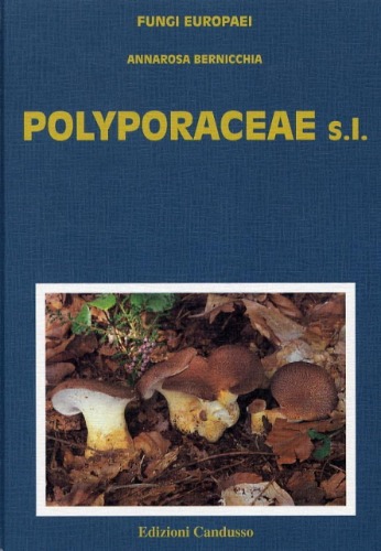 Fungi Europaei, Volume 10: Polyporaceae s.l. [English / Italian]