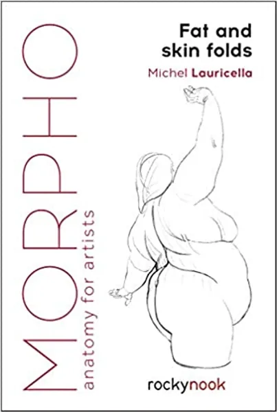 Morpho: Fat and Skin Folds: Anatomy for Artists (Morpho: Anatomy for Artists)
