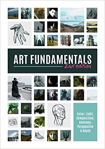 Art Fundamentals 2nd edition: Light, shape, color, perspective, depth, composition & anatomy - Taschenbuch, Illustriert
