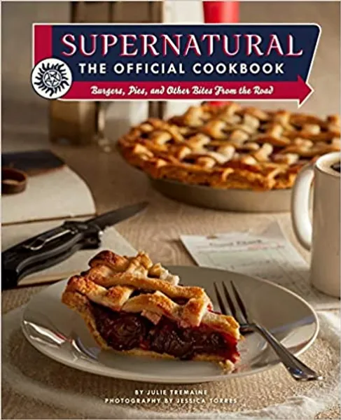 Supernatural: The Official Cookbook: Burgers, Pies, and Other Bites from the Road (Science Fiction Fantasy) - 