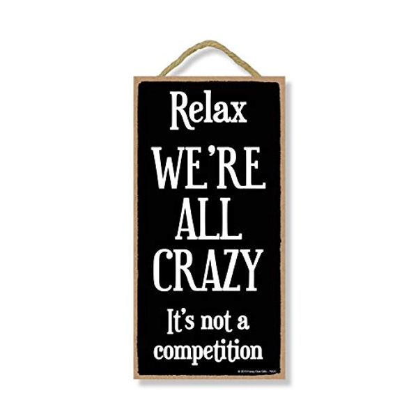 Honey Dew Gifts Funny Sign, Relax We're All Crazy 5 inch by 10 inch Hanging Wall Art, Decorative Home Decor
