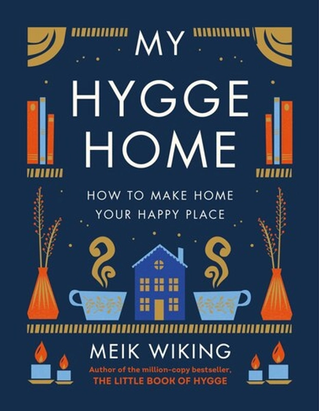 My Hygge Home: How To Make Home Your Happy Place