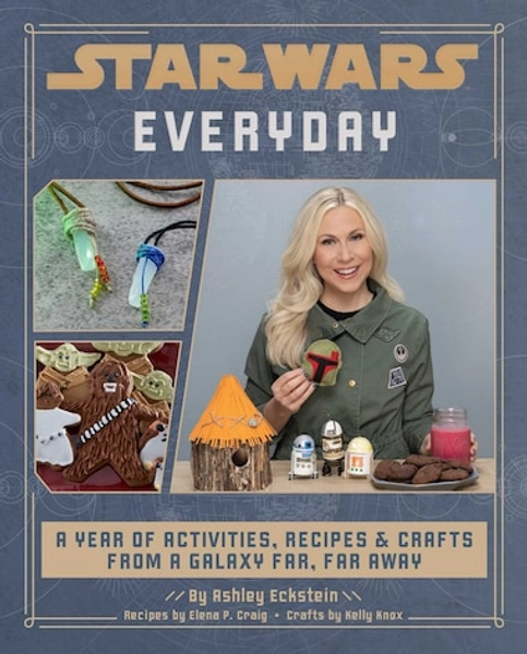 Star Wars Everyday: A Year of Activities, Recipes, and Crafts from a Galaxy Far, Far Away (Star War...