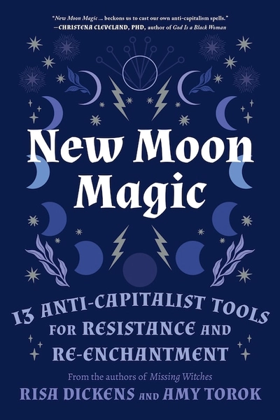 New Moon Magic: 13 Anti-Capitalist Tools for Resistance and Re-Enchantment | Indigo