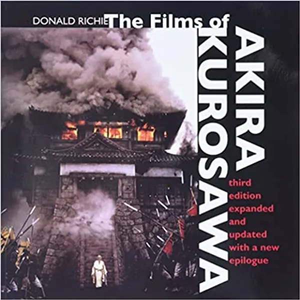 The Films of Akira Kurosawa, Third Edition, Expanded and Updated - 