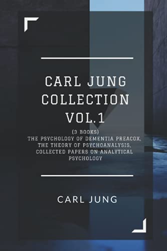 Carl Jung Collection Vol.1 (3 Books): The Psychology of Dementia Preacox, The Theory of Psychoanalysis, Collected Papers on Analytical Psychology