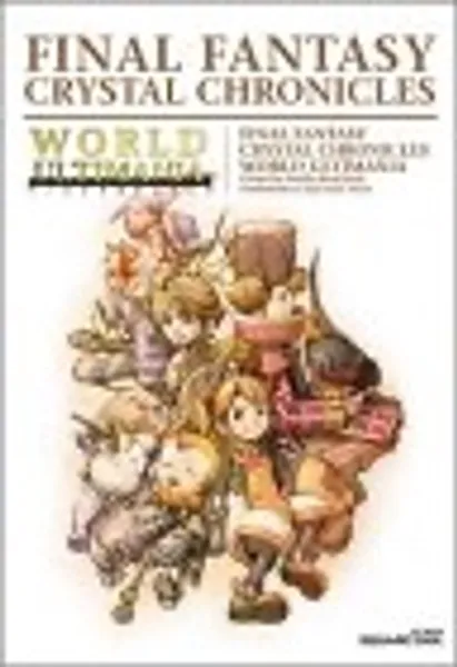 Final Fantasy Crystal Chronicles World Ultimania (Final Fantasy Crystal Chronicles World Ultimania) (in Japanese)